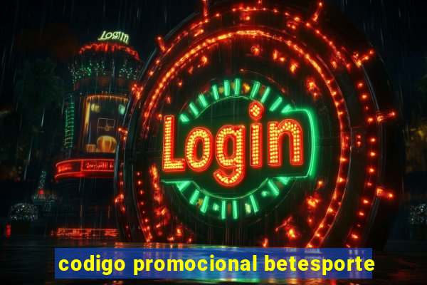 codigo promocional betesporte